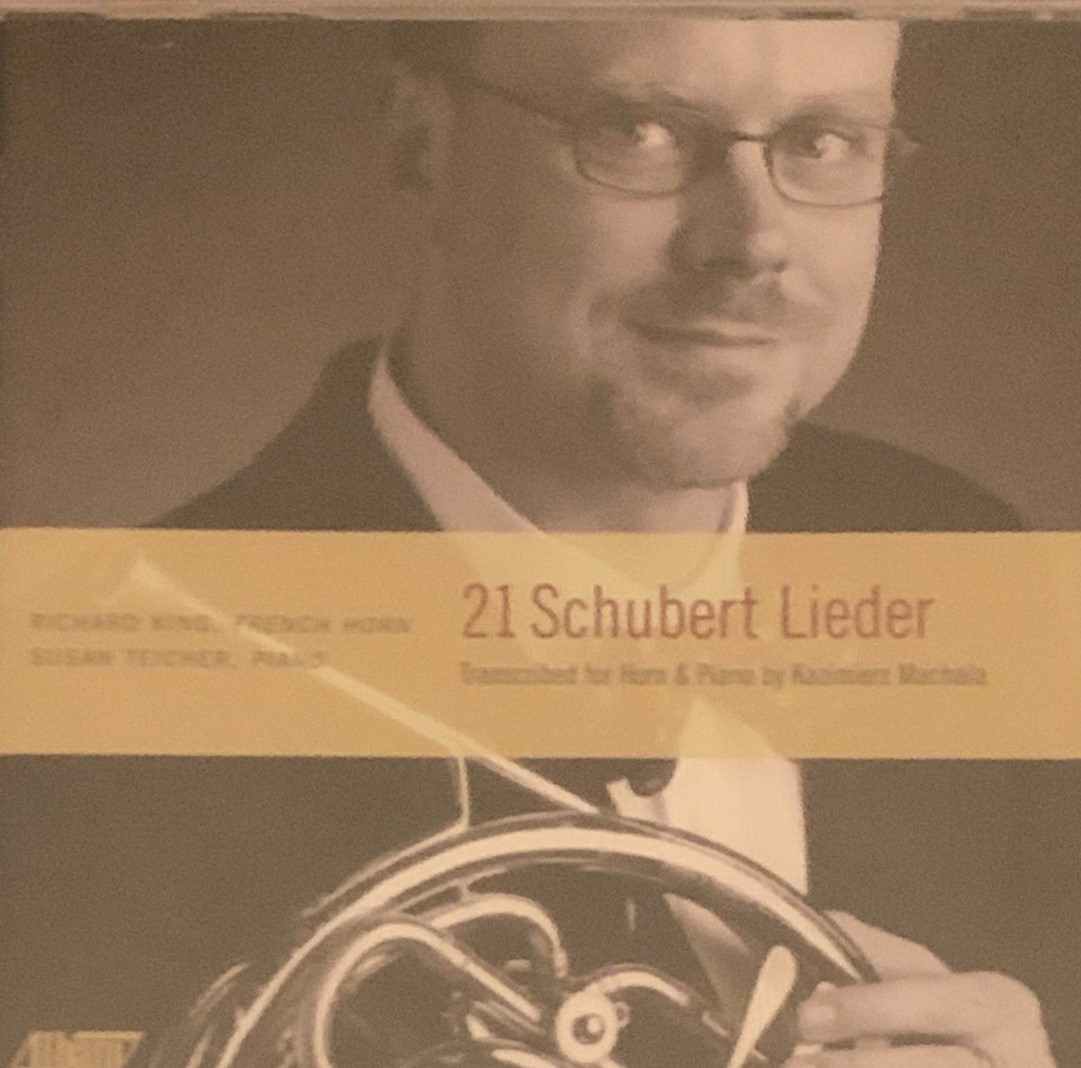 21 Schubert Lieder - Transcriptions for Horn and Piano by Kazimierz Machala - Richard King, horn