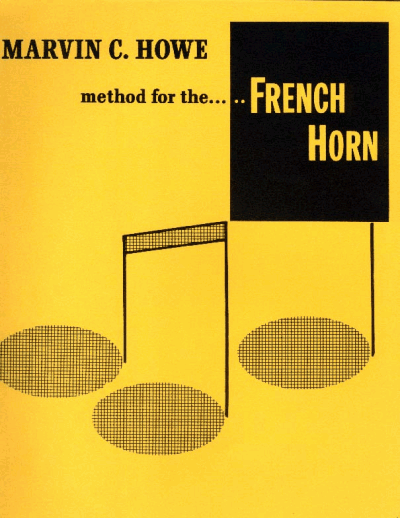  Method for the French Horn by Marvin C. Howe