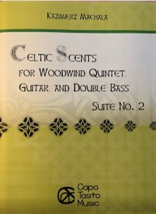 Celtic Scents for Woodwind Quintet Guitar and Double Bass, Suite No. 2 by Kazimierz Machala