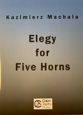 Elegy for Five Horns by Kazimierz Machala