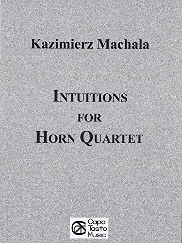 Intuitions for Horn Quartet by Kazimierz Machala