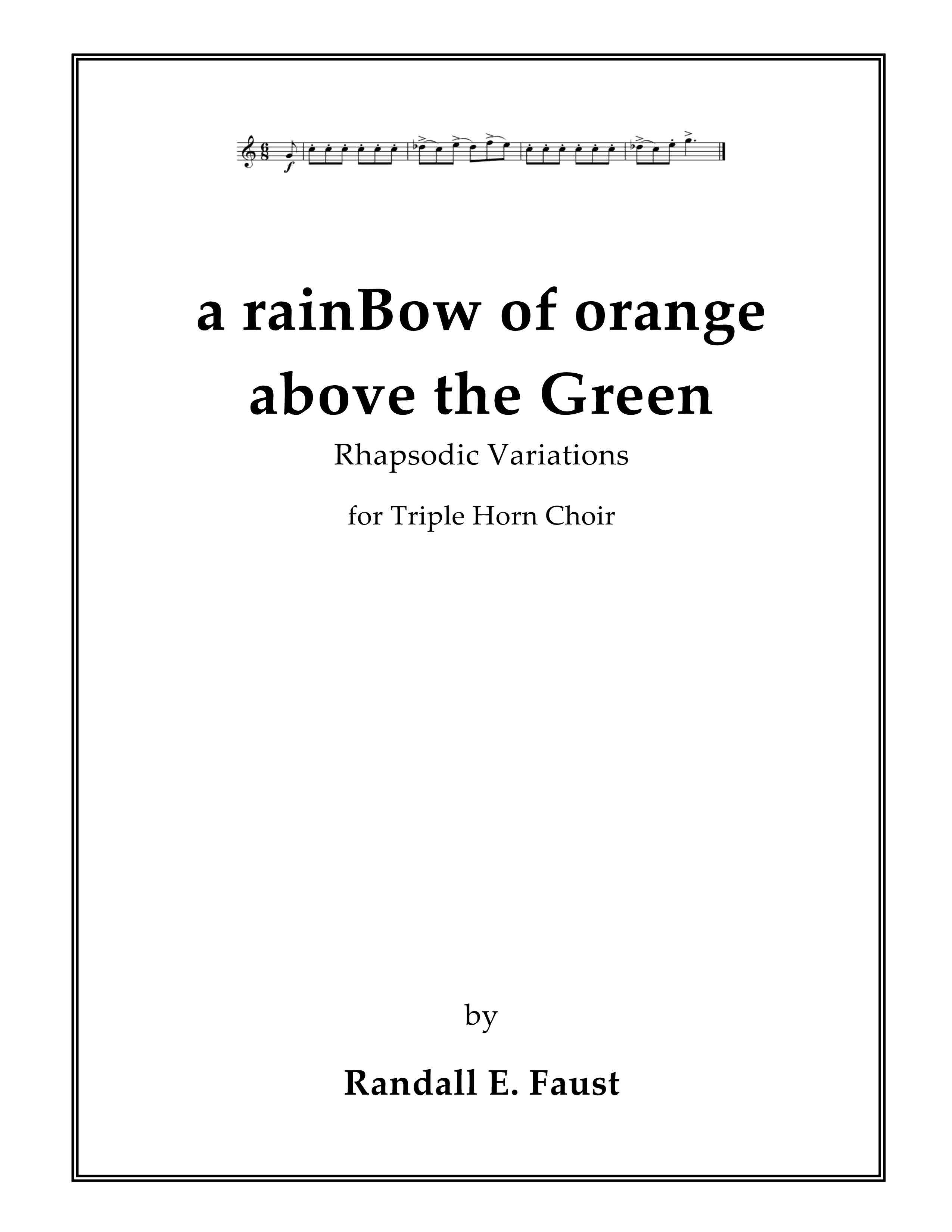 a rainBow of orange above the Green-Rhapsodic Variations for Triple Horn Choir (2021)