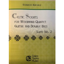 Celtic Scents for Woodwind Quintet Guitar and Double Bass, Suite No. 2 by Kazimierz Machala