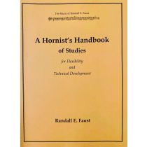  A Hornist's Handbook of Studies for Flexibility and Technical Development by Randall E. Faust