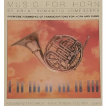 MUSIC FOR HORN BY GREAT ROMANTIC COMPOSERS - KAZIMIERZ MACHALA, HORN