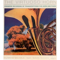 THE VIRTUOSO HORN - KAZIMIERZ MACHALA, HORN