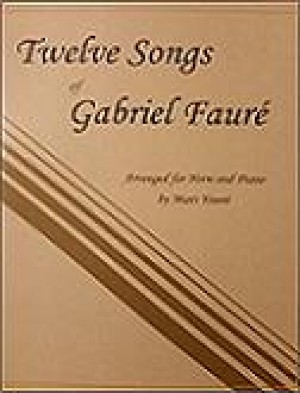 Twelve Songs of Gabriel Fauré for Horn and Piano