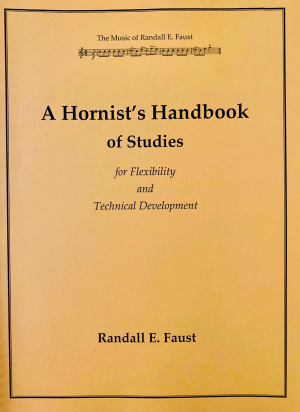  A Hornist's Handbook of Studies for Flexibility and Technical Development by Randall E. Faust