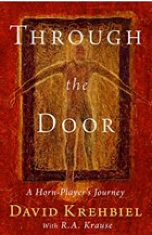 Through the Door: A Horn-Player's Journey by Dave Krehbiel